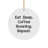 Coffee Roasting Circle Ornament, Eat. Sleep. Coffee Roasting. Repeat., Funny Quote Gifts for Men, Women, Friends, Family, Christmas Unique Gifts from Mom, Dad, Sweetheart, Sweetheart, Coworkers - Image 1